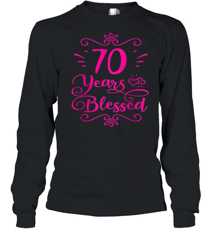 Womens 70 Years Blessed Christian 70th Birthday 70 Year Old shirt Long Sleeved T-shirt