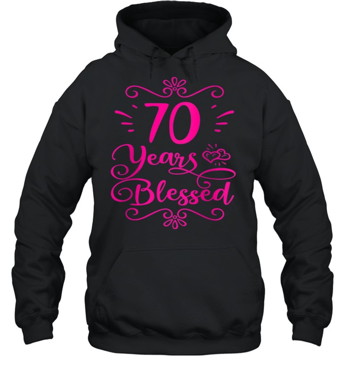 Womens 70 Years Blessed Christian 70th Birthday 70 Year Old shirt Unisex Hoodie