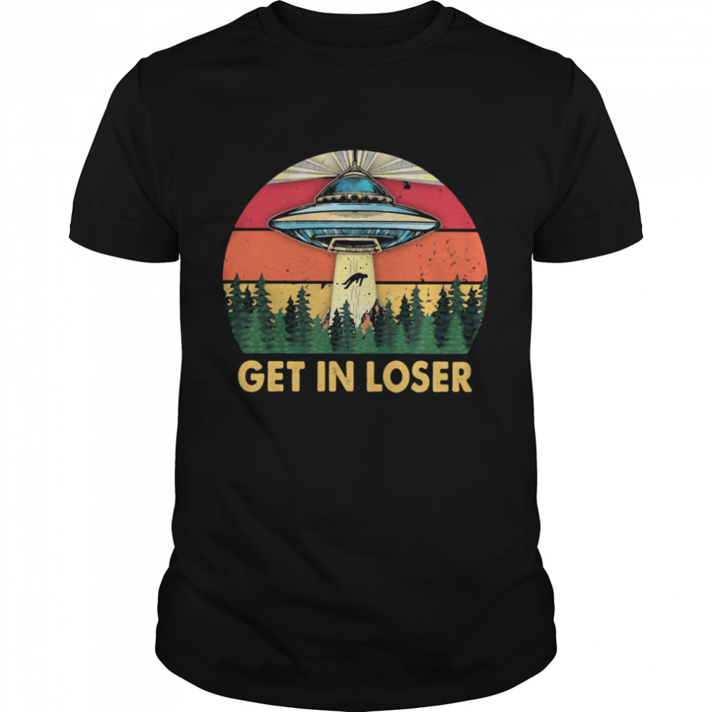 Get In Loser UFO Vintage Shirt