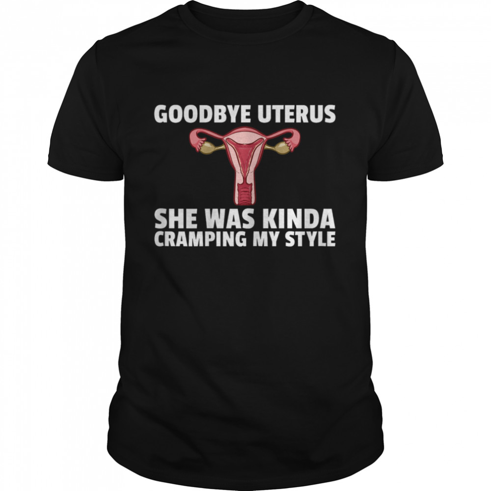 Hysterectomy Goodbye Uterus Surgery Removal Survivor Shirt