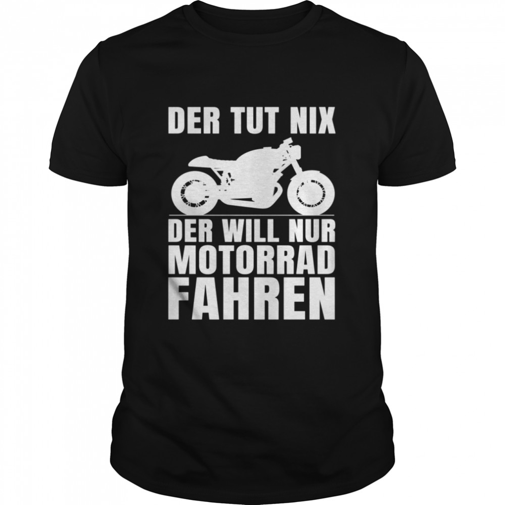 Motorrad Geschenkidee Lustiger Spruch für Motorsportler shirt