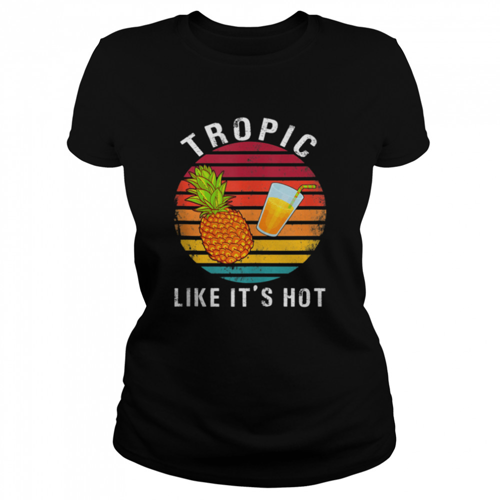 Vintage Tropic Like It's Hot Pineapple Classic Women's T-shirt