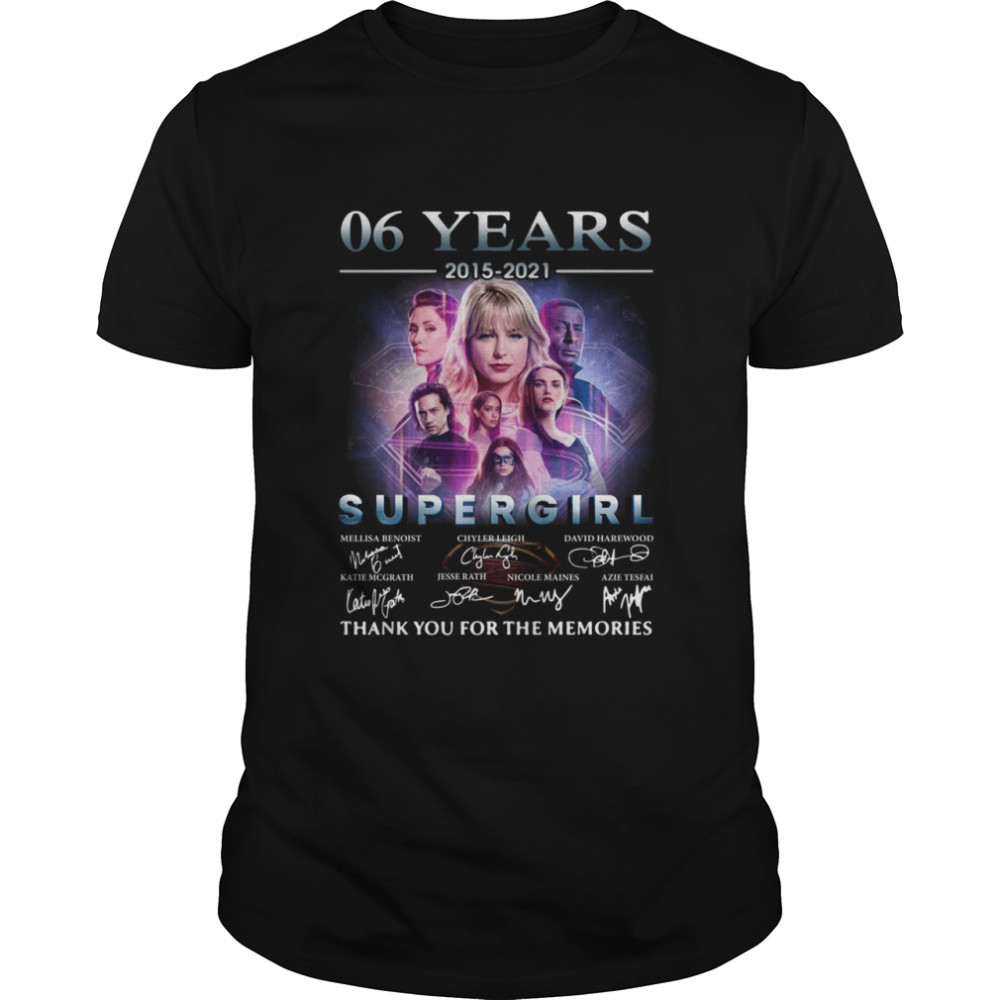 06 Years 2015 2021 Supergirl Signatures Thank You For The Memories Shirt