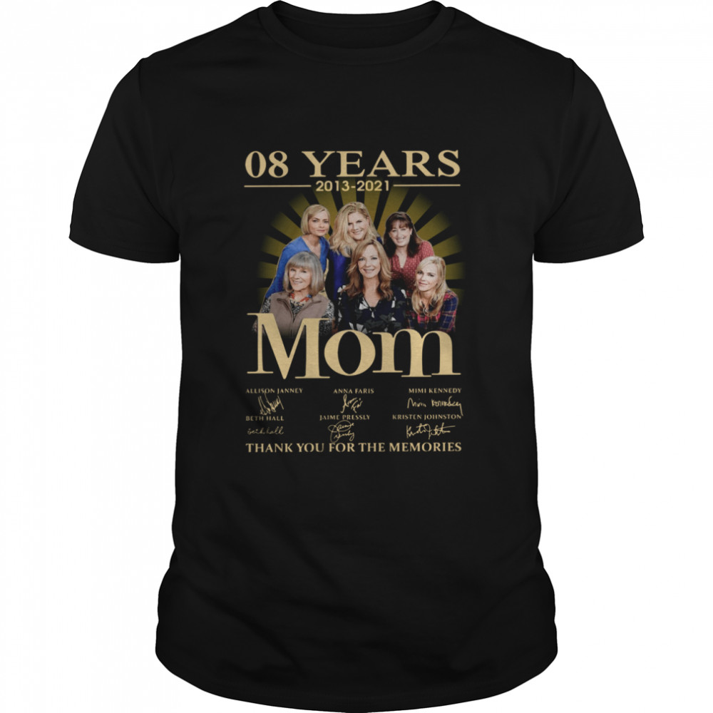 08 Years 2013 2021 Mom Signatures Thank You For The Memories Shirt