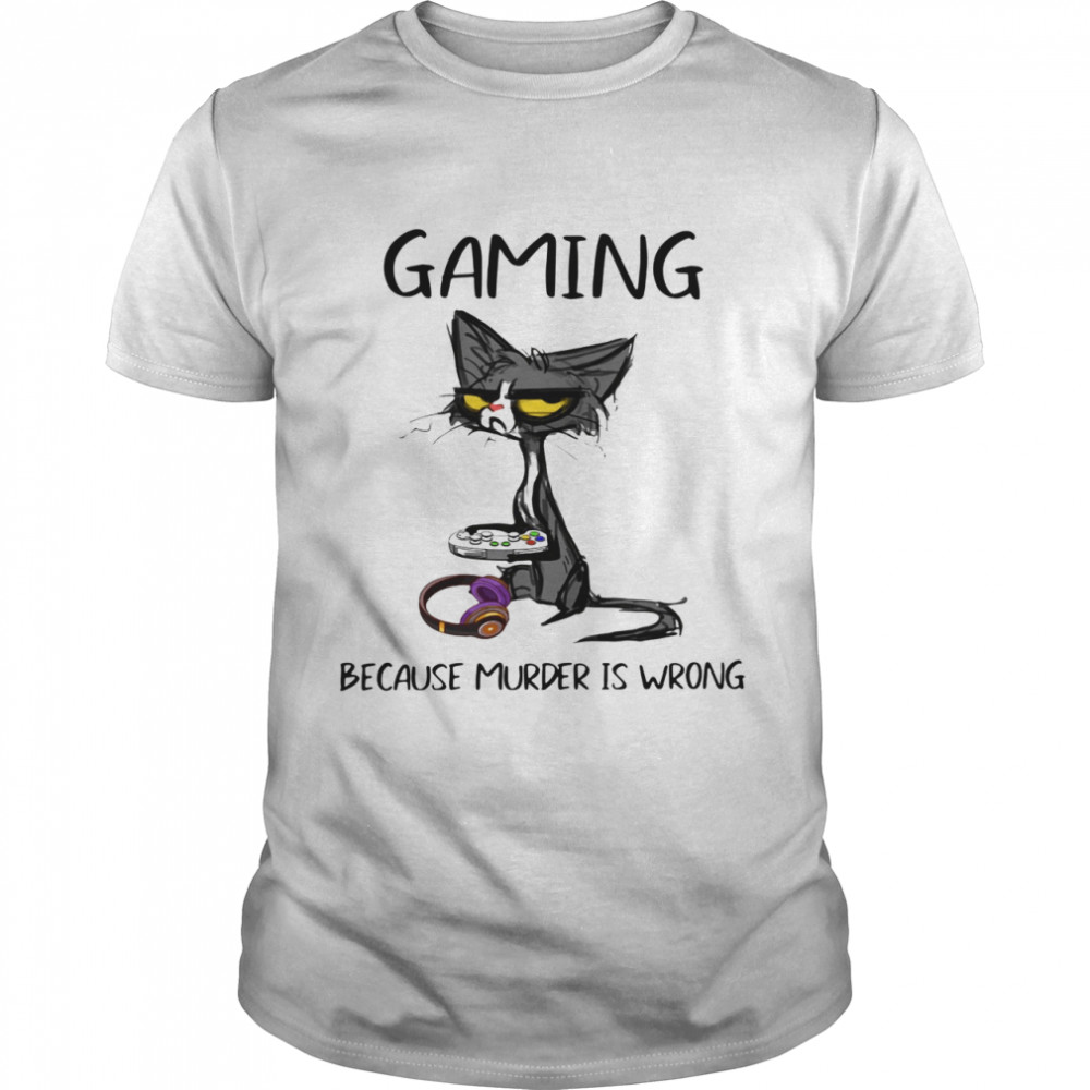 Black Cat Gaming Because Murder Is Wrong Shirt
