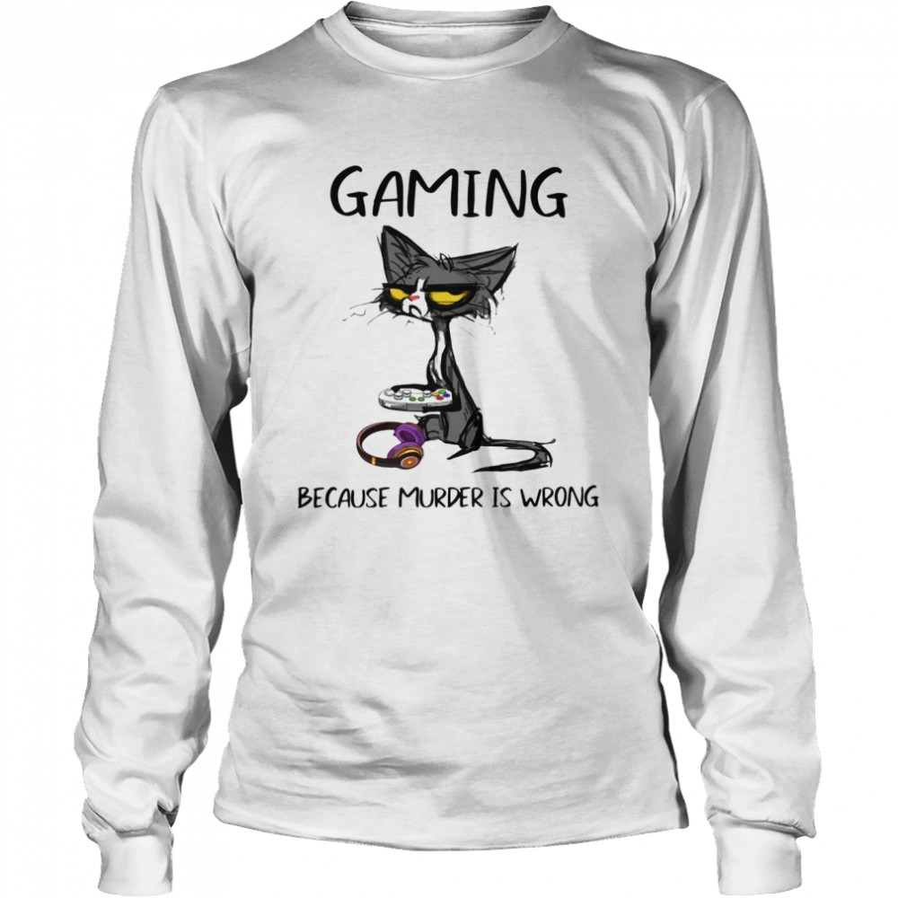 Black Cat Gaming Because Murder Is Wrong Long Sleeved T-shirt