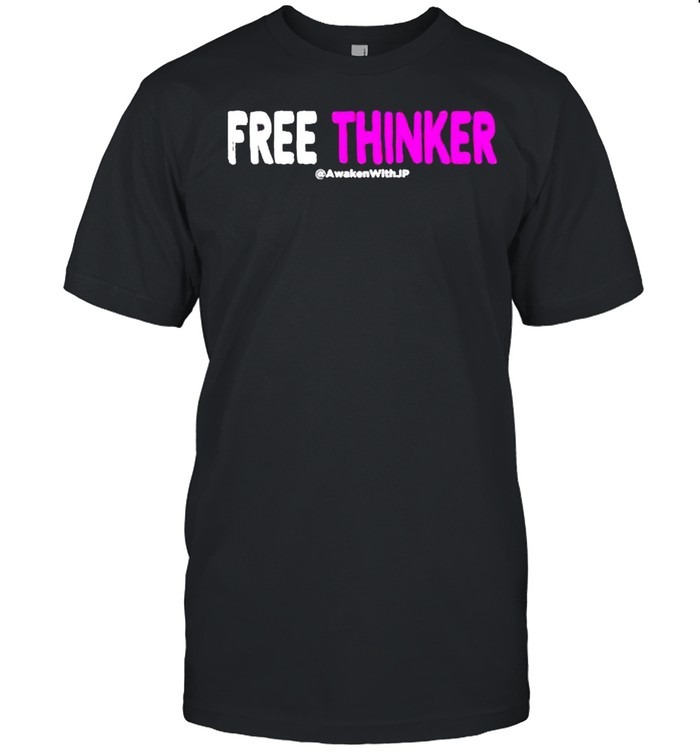 Free thinker shirt