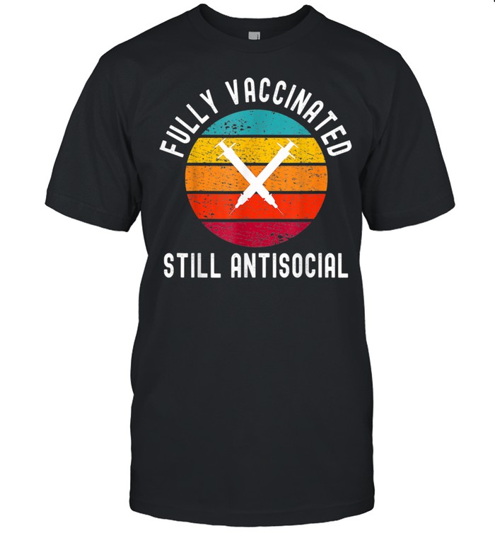 Fully Vaccinated Still Antisocial 2020_2021 Shirt