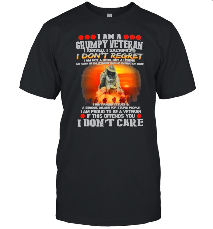 I Am A grumpy Veteran I Served I Sacrificed I Don’t Regret I Am Not A Hero Not A Legend Shirt
