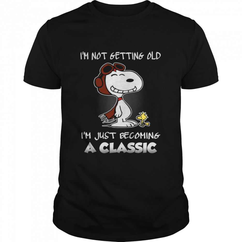 Im Not Getting Old Im Just Becoming A Classic shirt