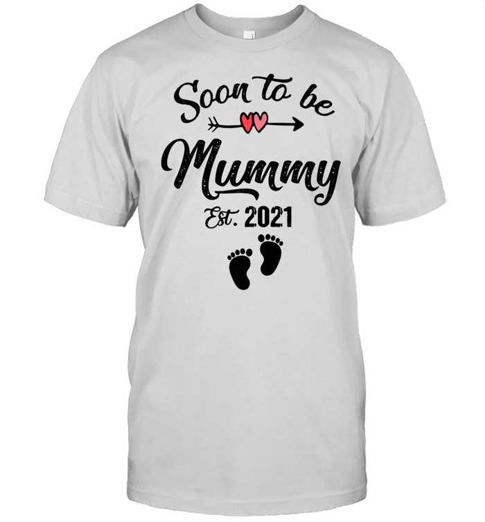 Soon To Be Mummy 2021 Shirt Mother’s Day For Mom Pregnancy Shirt