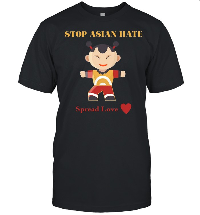 Stop Asian Hate Spread Love shirt