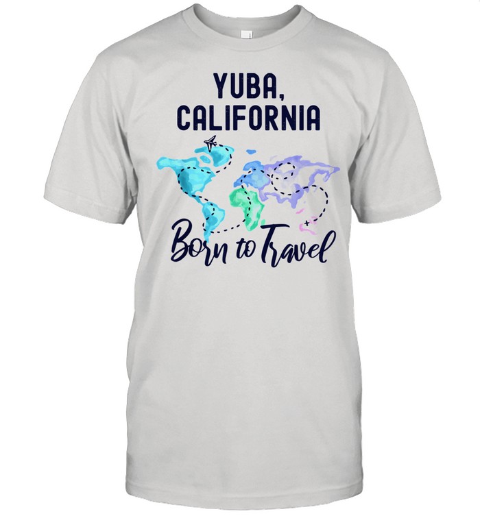 Yuba California Born to Travel World Explorer Shirt