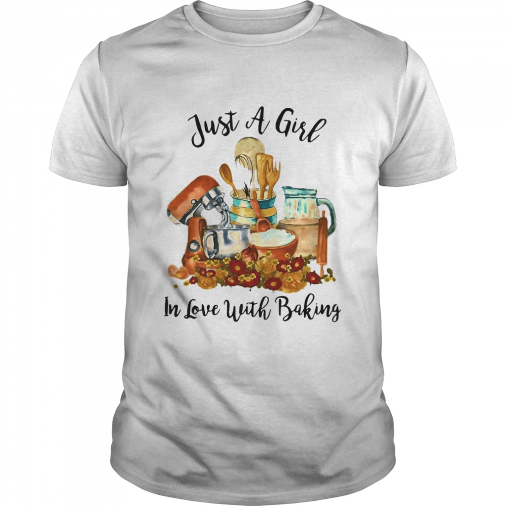 Just A Girl In Love With Baking T-shirt