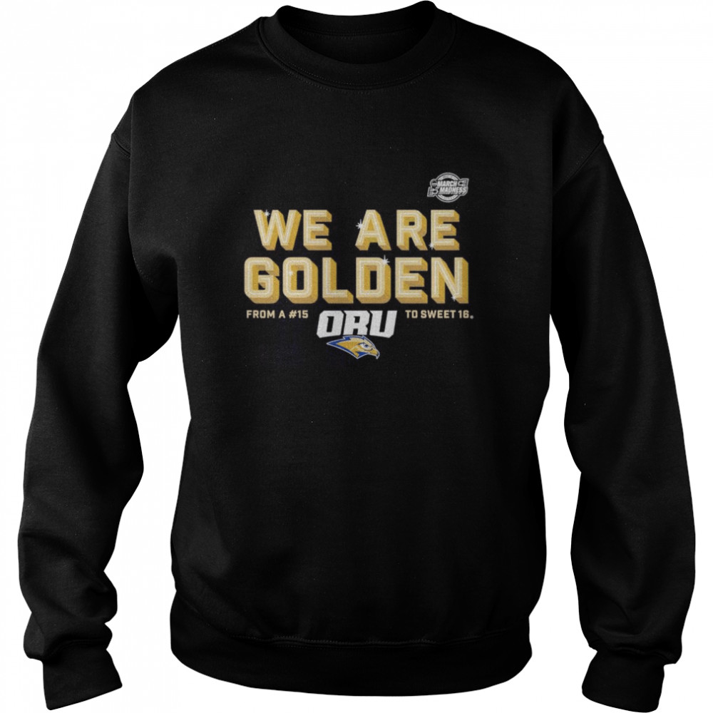 Oral Roberts Golden Eagles we are Golden shirt Unisex Sweatshirt