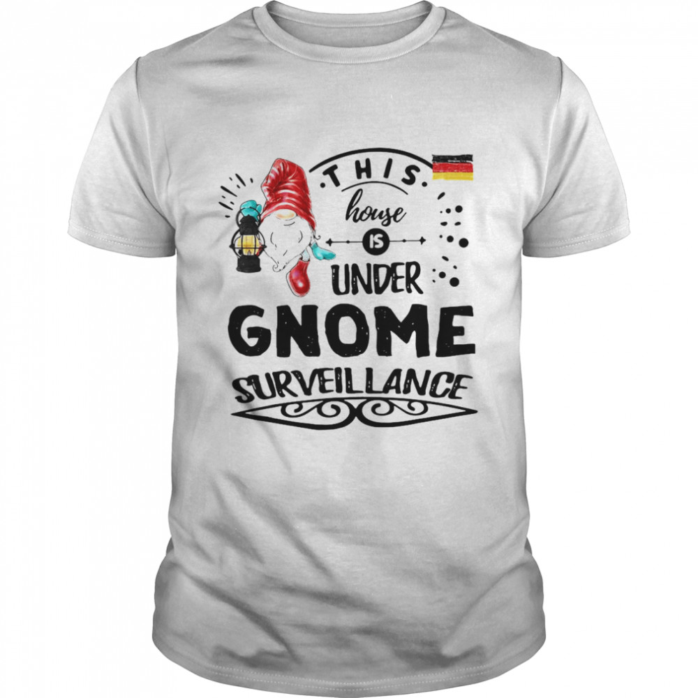 This House Is Under Gnome Surveillance T-shirt