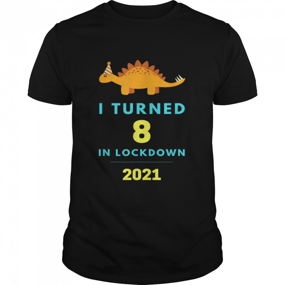 I Turned 8 in Lockdown Birthday Dinosaur shirt