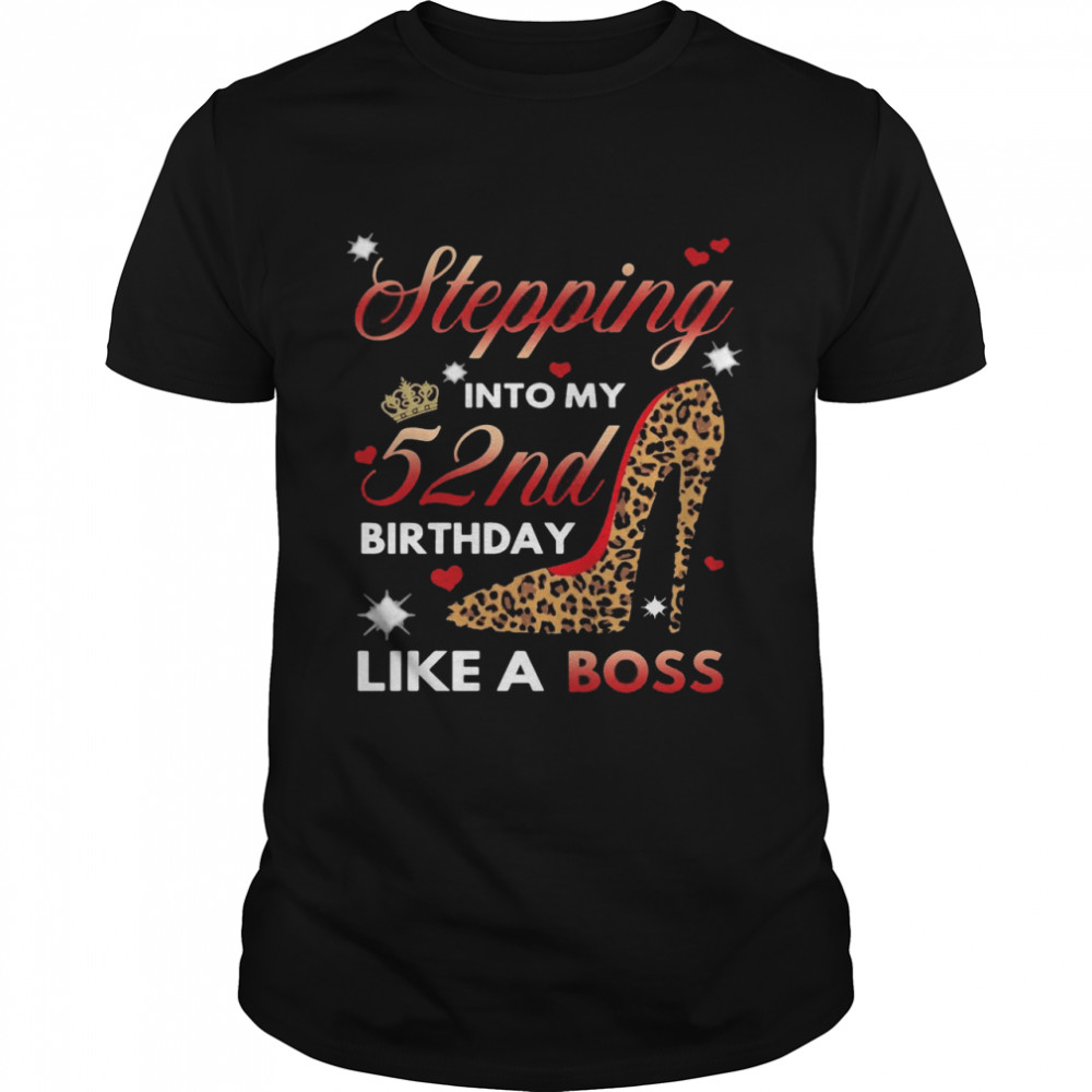 Shoes Stepping Into My 52nd Birthday Like A Boss T-shirt