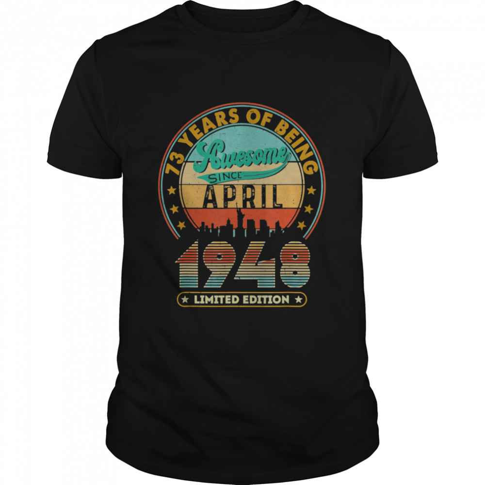 Vintage April 1948 73rd Birthday 73 Years Old Shirt