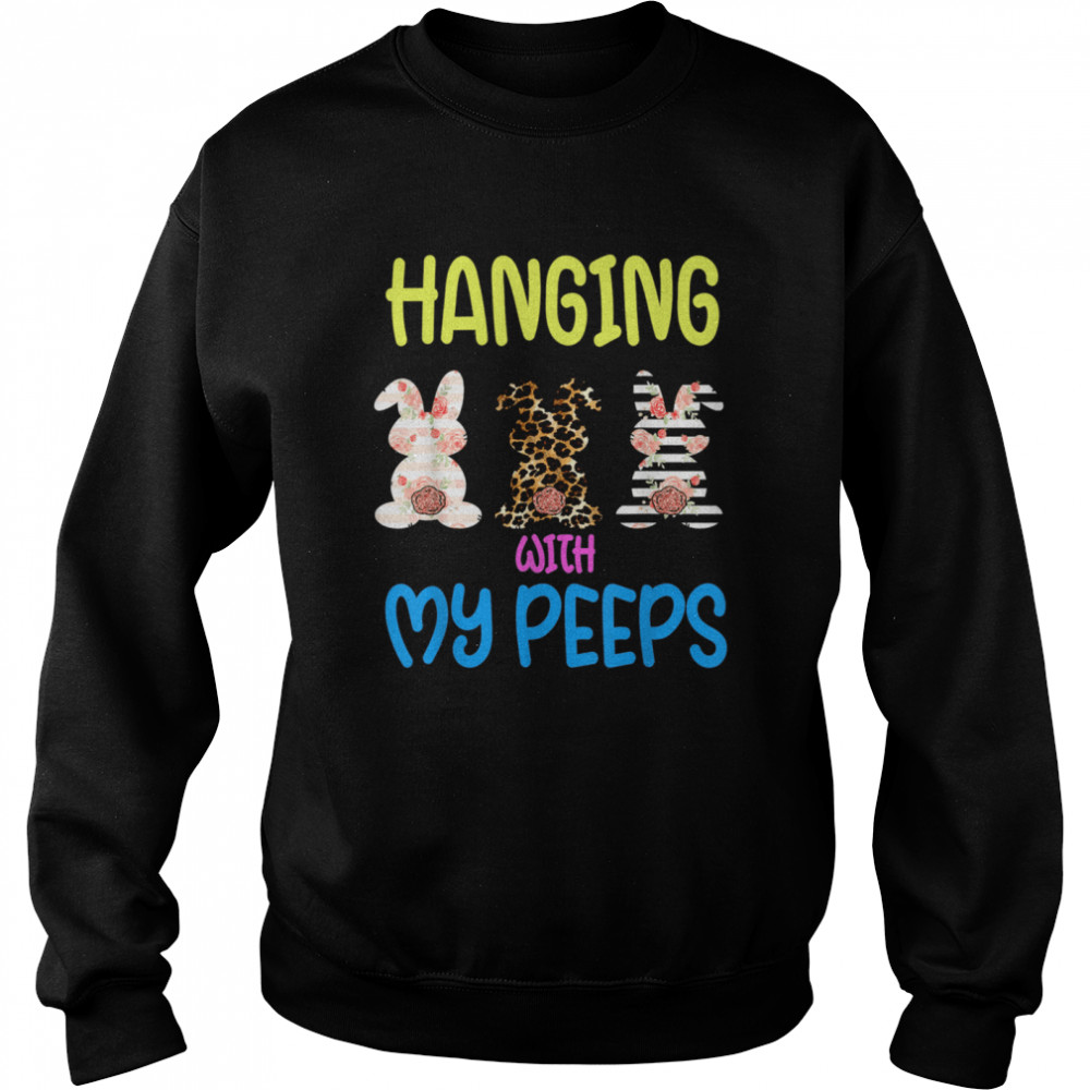 Hanging With My Peeps Bunny Easter Day Family shirt Unisex Sweatshirt