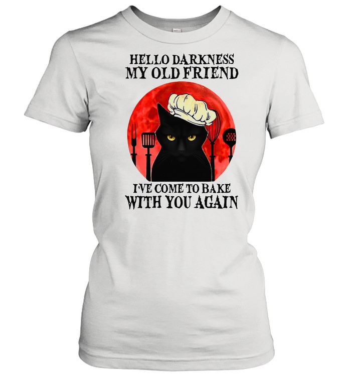 Black Cat Hello Darkness My Old Friend I’ve Come To Bake With You Again T-shirt Classic Women's T-shirt