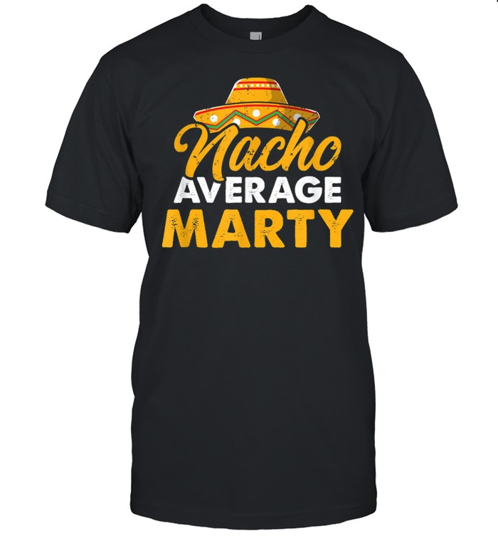 Nacho Average Marty Cinco De Mayo Shirt
