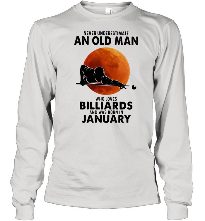 Never Underestimate An Old Man Who Loves Billiards And Was Born In January Blood Moon Long Sleeved T-shirt