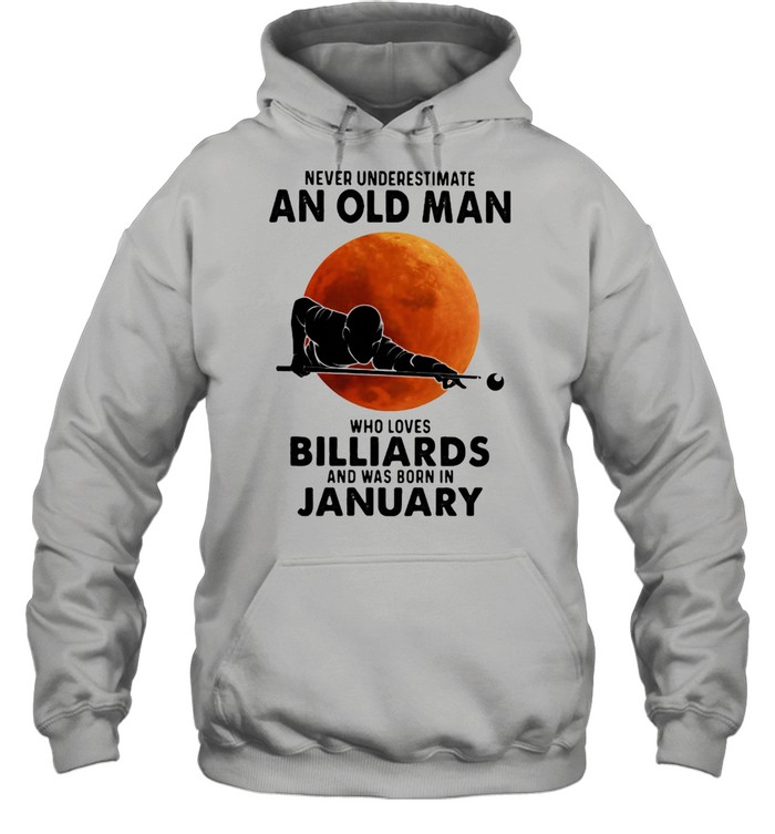 Never Underestimate An Old Man Who Loves Billiards And Was Born In January Blood Moon Unisex Hoodie