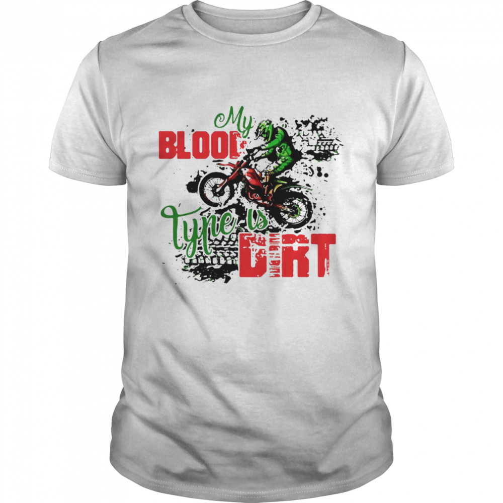 Motocross My Blood Type Is Dirt T-shirt