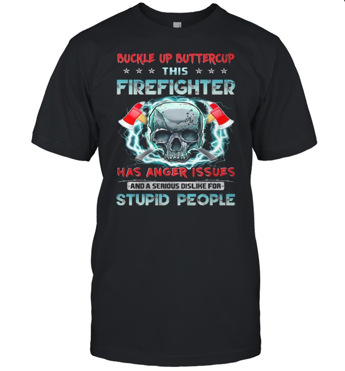 This Firefighter Has Anger Issues Skull shirt