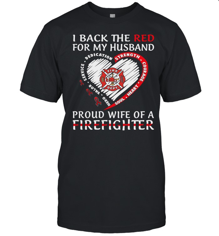 I Back The Red For My Husband Heart Proud Mom Of A Firefighter shirt