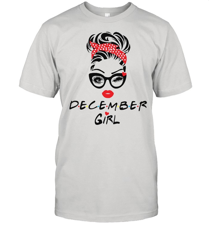 December Girl Wink Eye Last Day To Order T-shirt