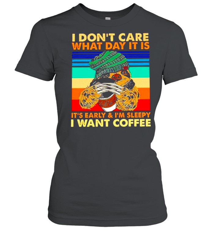Sloth wolverine I don’t care what day it is it’s early and I’m sleepy I want coffee vintage shirt Classic Women's T-shirt