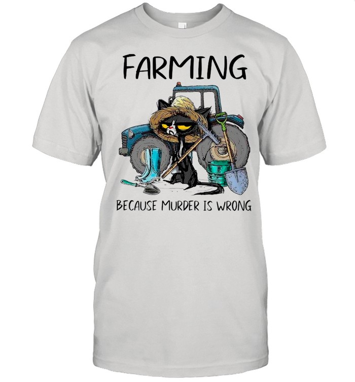 Farming Because Murder Is Wrong Black Cat shirt