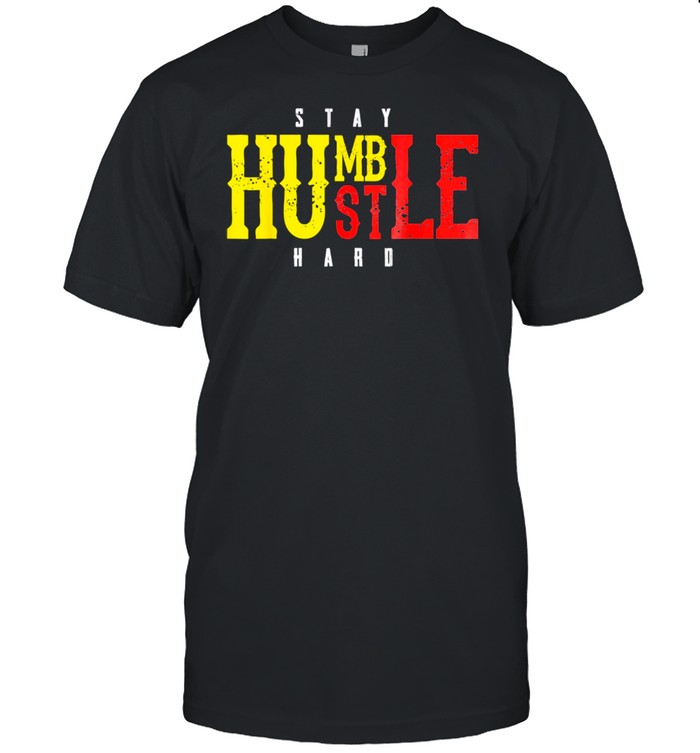 Stay Humble Hustle Hard Hustler Money Cash Kid shirt