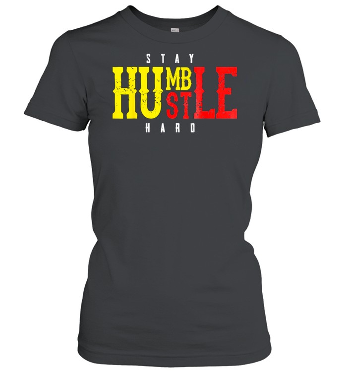 Stay Humble Hustle Hard Hustler Money Cash Kid shirt Classic Women's T-shirt