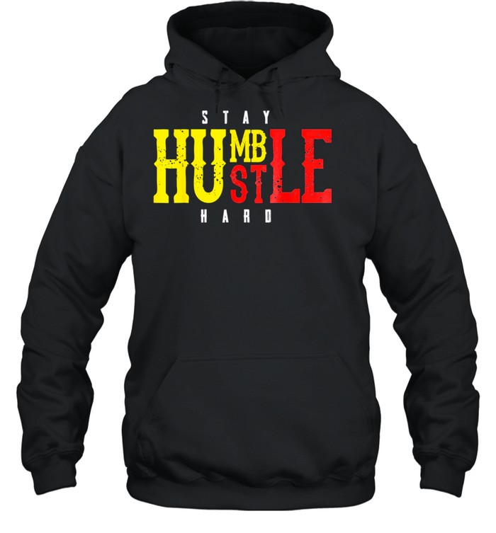 Stay Humble Hustle Hard Hustler Money Cash Kid shirt Unisex Hoodie