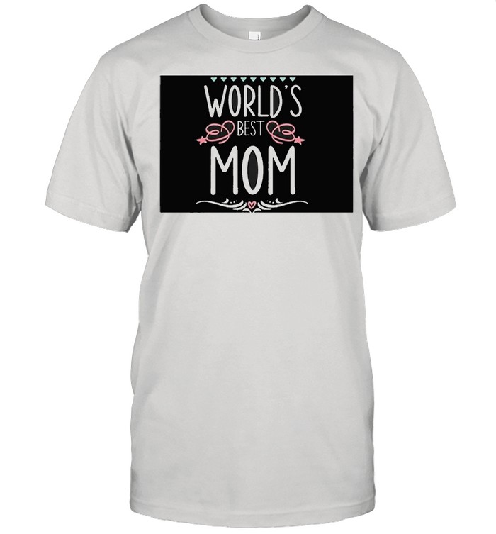 Worlds best mom shirt