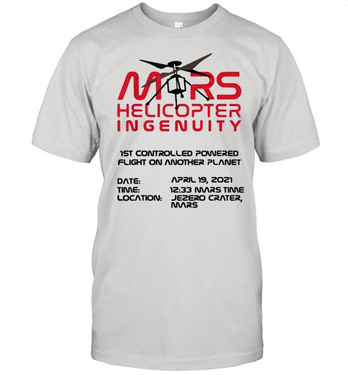 Ingenuity Helicopter Flight Flying Mars 2020 Shirt
