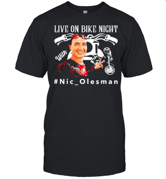 Live On Bike Night With Nic Salesman shirt
