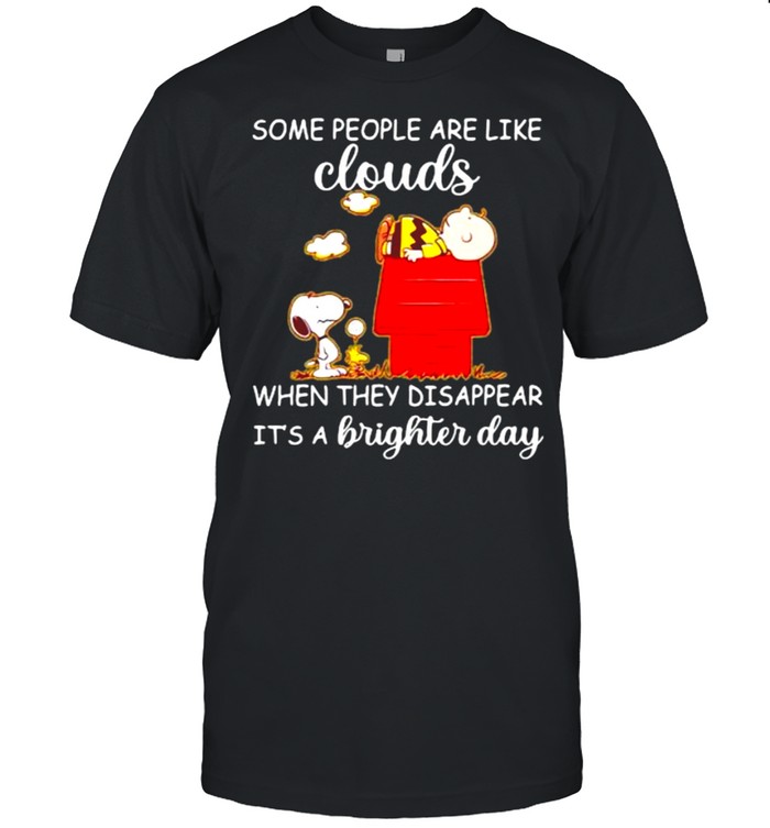 Some People Are Like Clouds When They Disappear It’s A Brighter Day Snoopy And Charlie Shirt