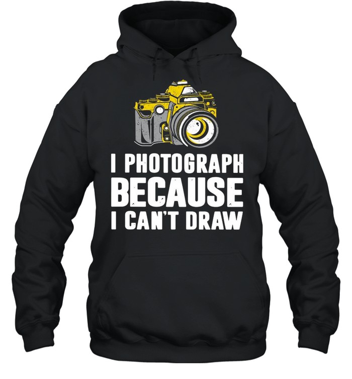 I Photograph Because I Can’t Draw Unisex Hoodie