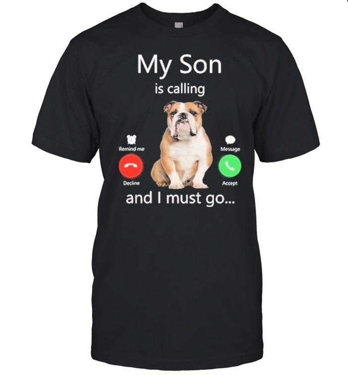 Pug My Son Is Calling And I Must Go shirt