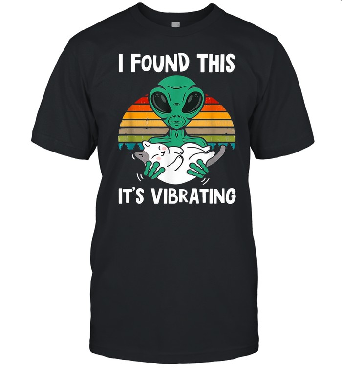 I Found This It’s Vibrating Alien And Cat Vintage T-shirt