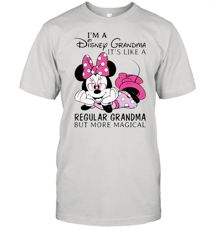 Im a Disney grandma its like a regular grandma but more magical shirt