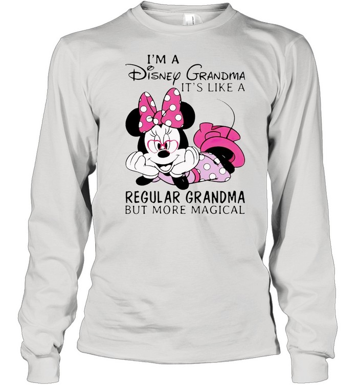 Im a Disney grandma its like a regular grandma but more magical shirt Long Sleeved T-shirt