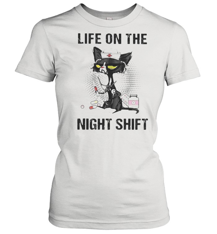 Life On The Night Shift Cat Nurse  Classic Women's T-shirt