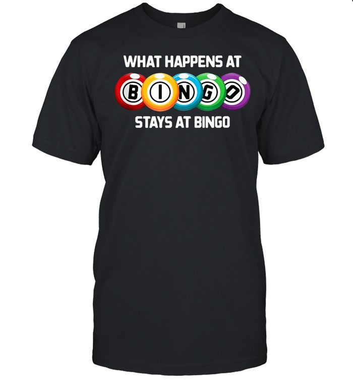 What Happens At Bingo Stays At Bingo Funny Lucky Bingo Shirt