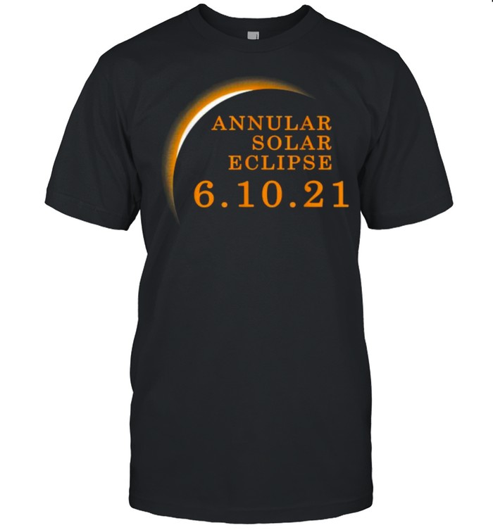 Annular Solar Eclipse June 10th Summer 6.10.2021 Eclipse T-Shirt