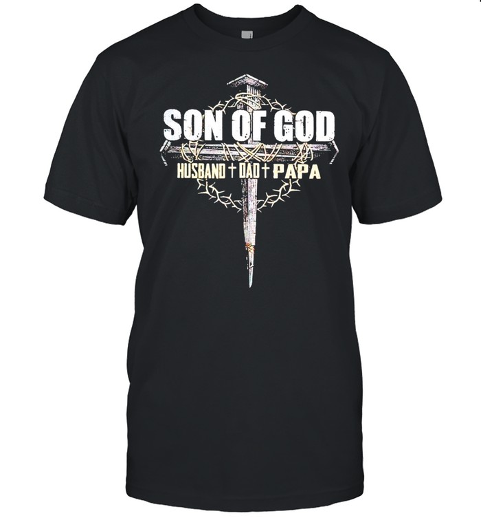 Son of God husband Dad Papa shirt